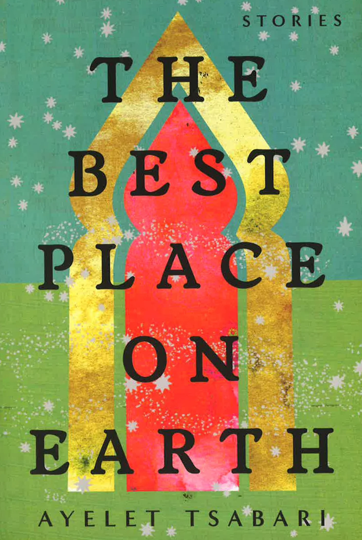 The Best Place on Earth by Ayelet Tsabari