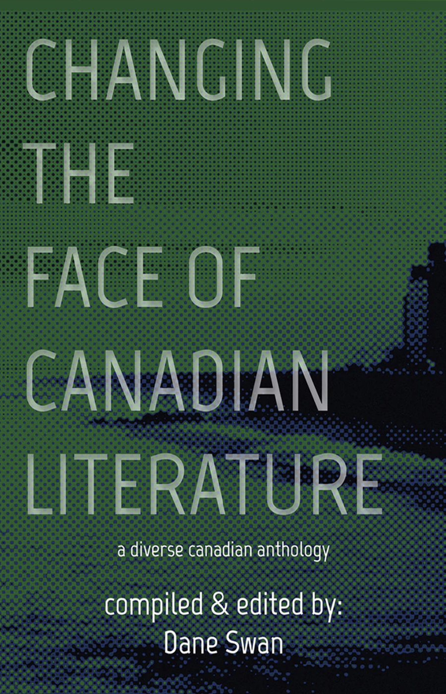 Changing the Face of Canadian Literature A Diverse Canadian Anthology